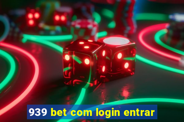 939 bet com login entrar